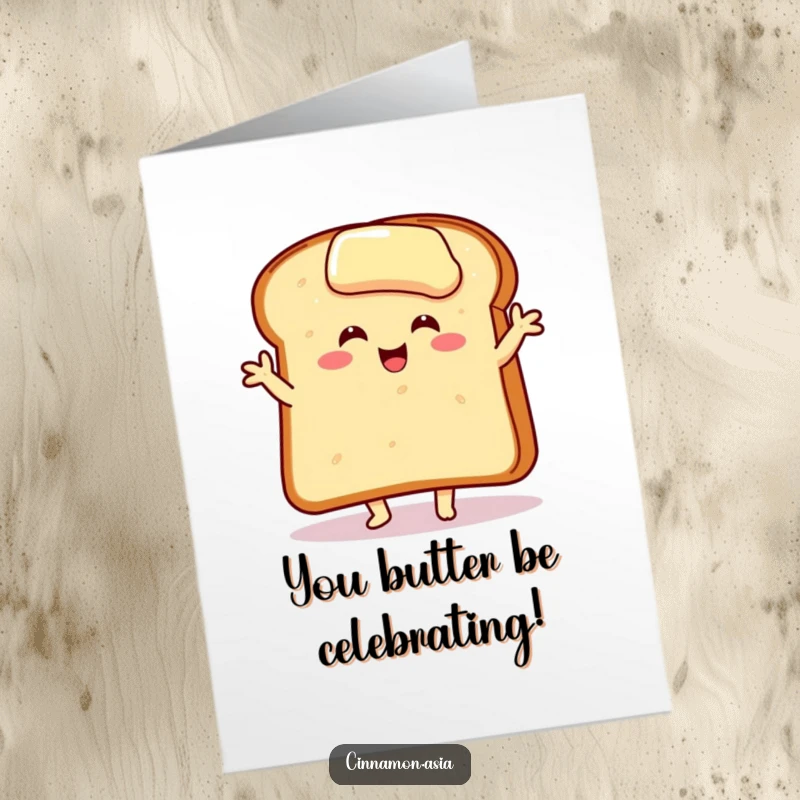 Funny Free Printable Birthday Card: Smiling toast slice in butter dancing joyfully, a delightful downloadable gift.